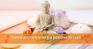 Come attirare energia positiva in casa