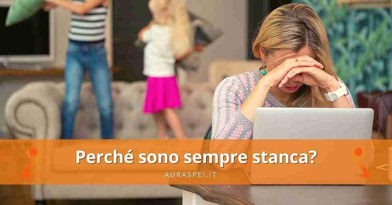 Perché sono sempre stanca